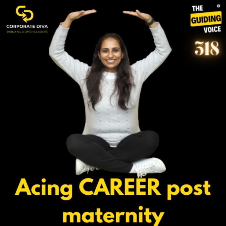 cover art for Acing your career post maternity break | TGV Corporate Diva Series | DEEPIKA RAJOR | #TGV318