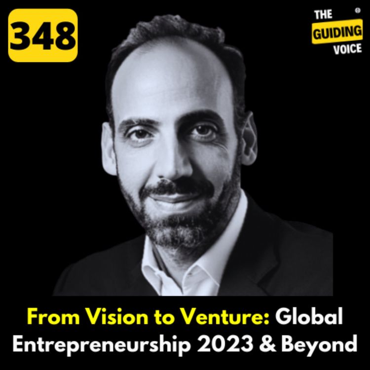 cover art for From Vision to Venture: GLOBAL ENTREPRENEURSHIP 2023 AND BEYOND | FOUAD SADER | #TGV348