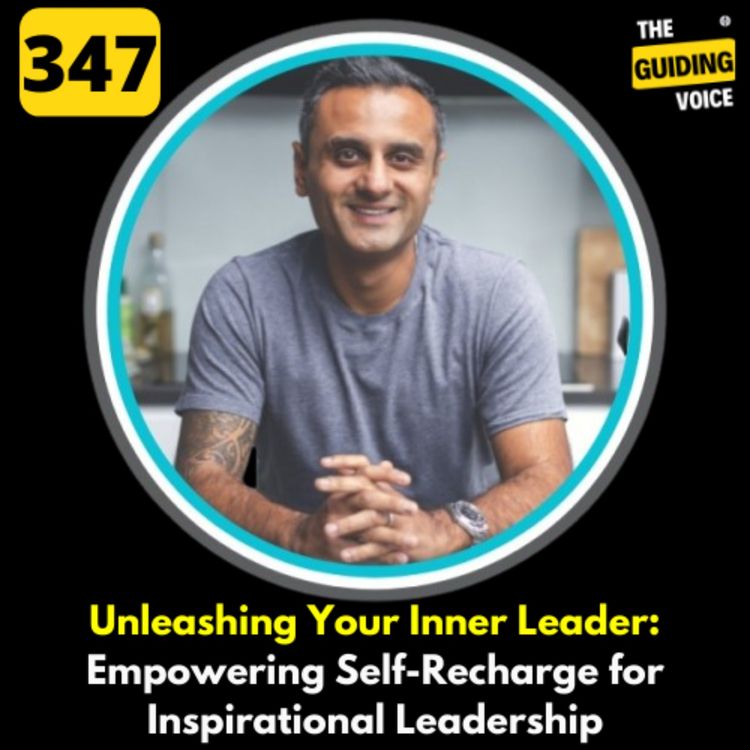 cover art for Unleashing Your Inner Leader: Empowering Self-Recharge for Inspirational Leadership | Chet Hirani | #TGV347