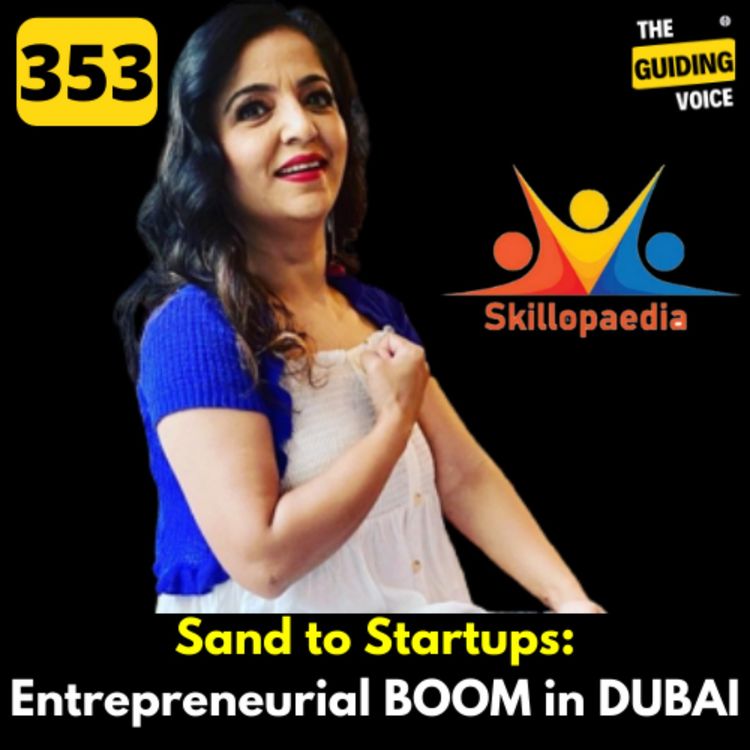 cover art for FROM SAND TO STARTUPS: ENTREPRENEURIAL BOOM IN DUBAI | MONICA BAHEL ARYA | #TGV353