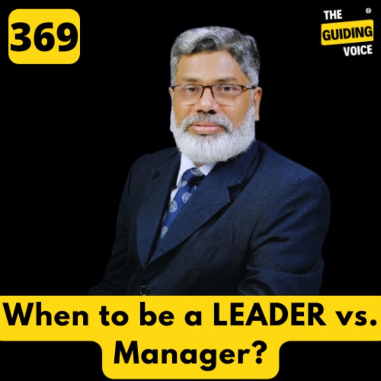 cover art for When to be a Leader vs Manager? | Dr. Chirravuri Srinivas (CH) | #TGV369
