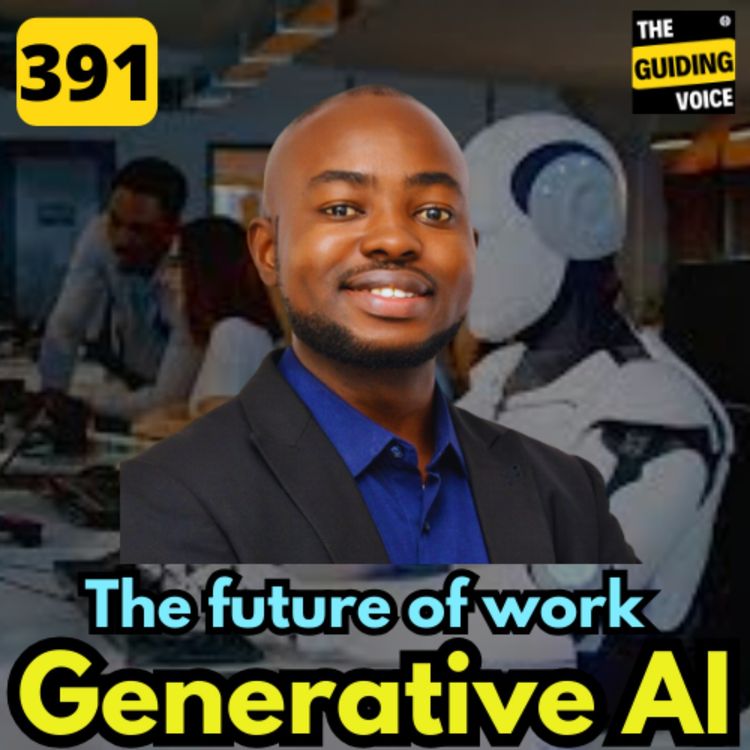 cover art for The future of work and Generative AI  | Orakwe John | #TGV391