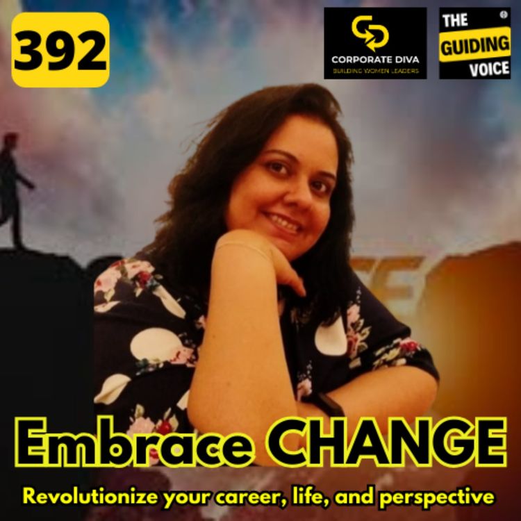 cover art for  Embracing change can transform your career, life, and outlook | TGV Corproate Diva | Divya Ranganath | #TGV392