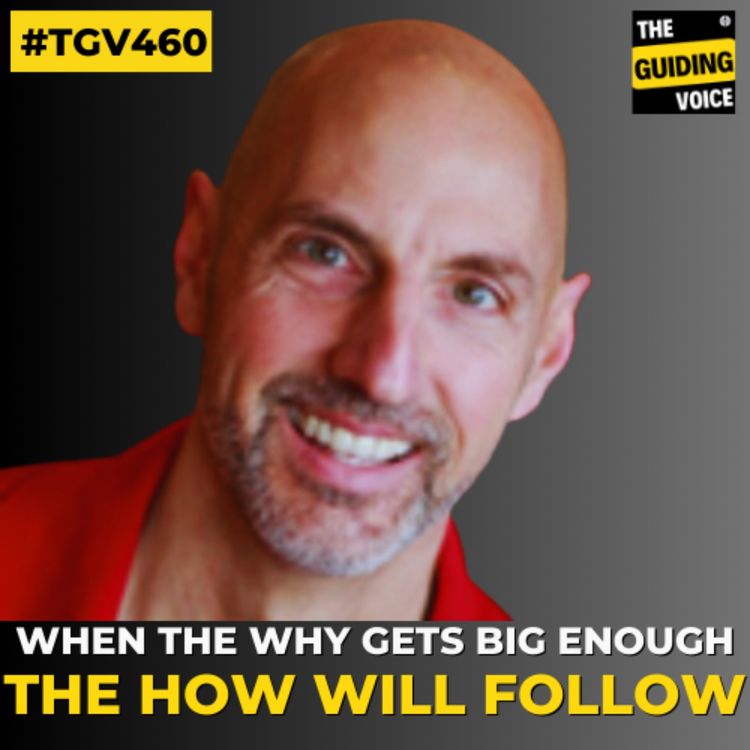 cover art for When the Why (heart set) gets big enough the How (mindset) will follow | Dan Hegerich | #TGV460