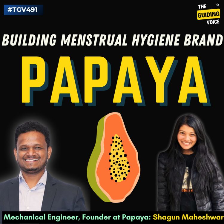 cover art for Building Papaya -  Menstrual Hygiene Brand for the world  | Shagun Maheshwary  | #TGV491