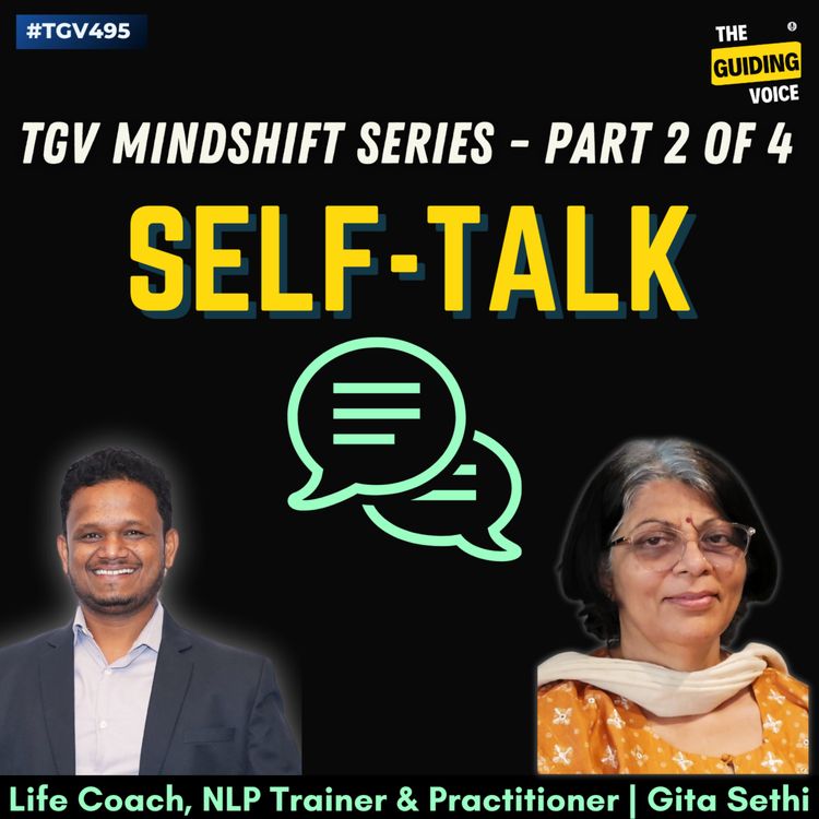 cover art for SelfTalk | TGV MindShift series | Part 2 of 4 |  Gita Sethi | #TGV495