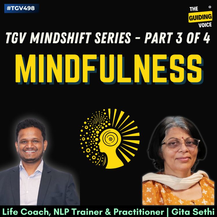 cover art for Mindfulness | Part 3 of 4 |TGV MindShift series | Gita Sethi | #TGV498