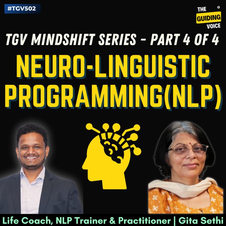 cover art for Neuro Linguistic Programming(NLP) | Part 4 of 4 |TGV MindShift series | Gita Sethi | #TGV502