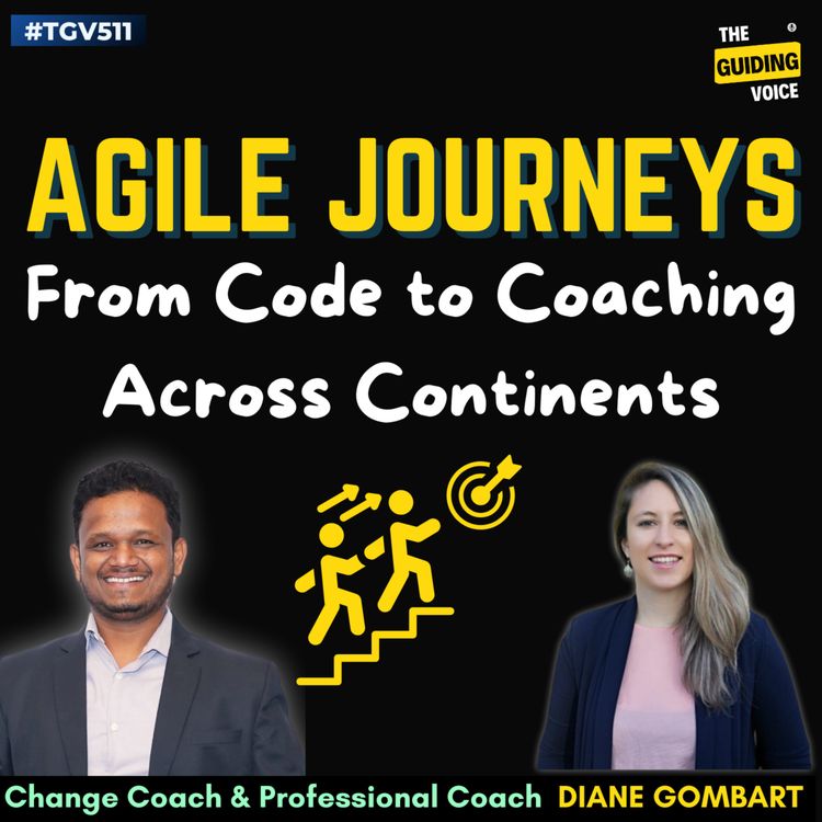 cover art for Agile Journeys: From Code to Coaching Across Continents | Diane Gombart | #TGV511