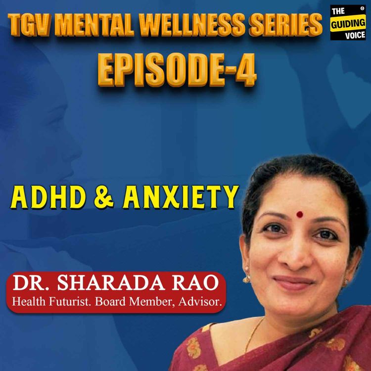 cover art for TGV Mental Wellness series with Dr. Sharada Rao | Part 4 - Anxiety & ADHD | #TGV530