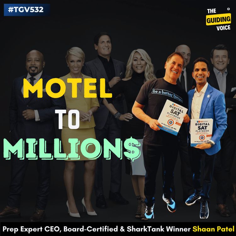 cover art for From Motel to Millions: SharkTank Winner’s Entrepreneurial Journey | Shaan Patel | #TGV532