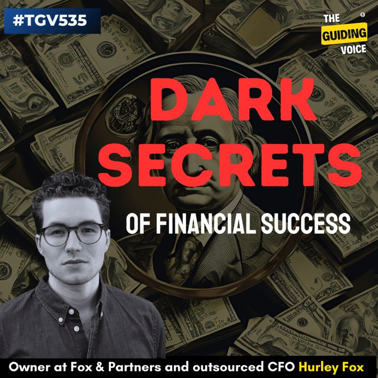 cover art for Unlocking Financial Success: Insights from Fox & Partners CFO Services | Hurley Fox | #TGV 535