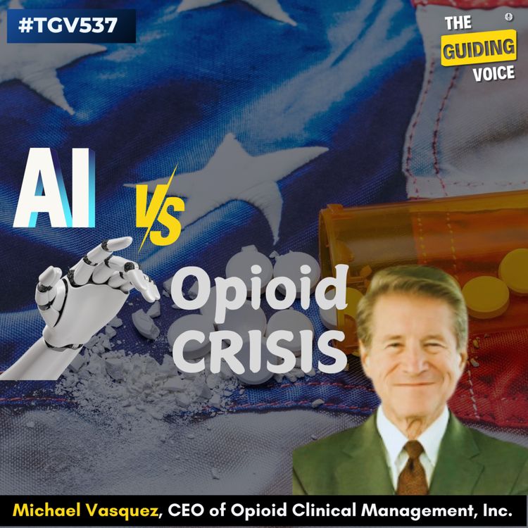 cover art for Breaking the Chains: AI, Addiction, and the Opioid Crisis | Mike Vasquez | #TGV537