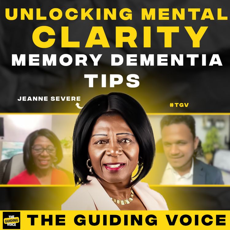 cover art for Unlocking Mental Clarity: Strategies for Memory Enhancement and Dementia Prevention | Jeanne Severe | #TGV591