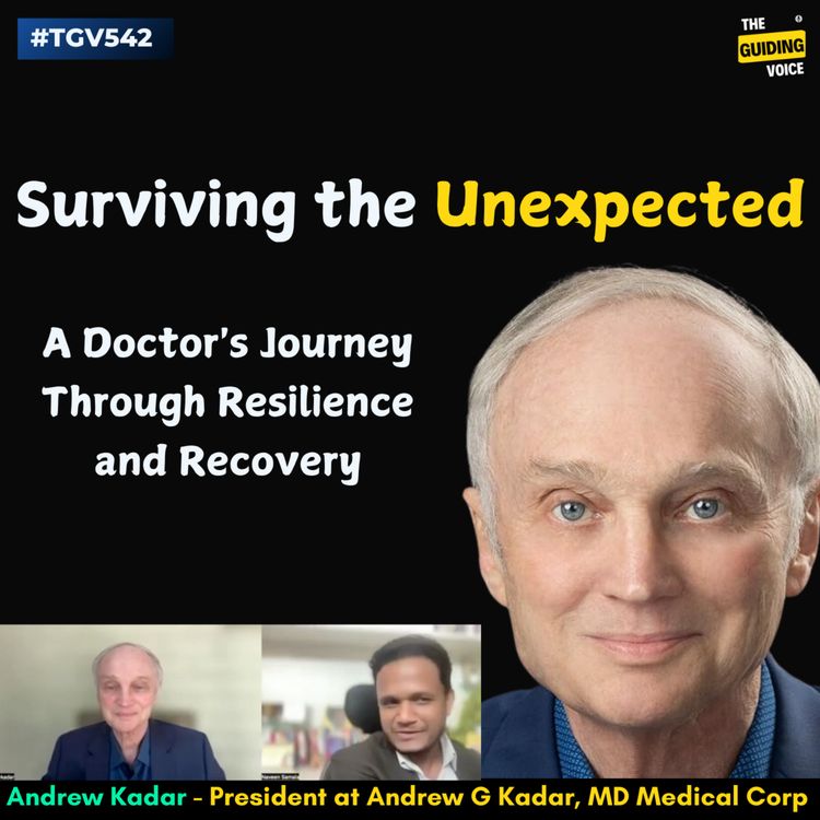 cover art for Surviving the Unexpected: A Doctor's Journey Through Resilience and Recovery | Andrew Kadar | #TGV542