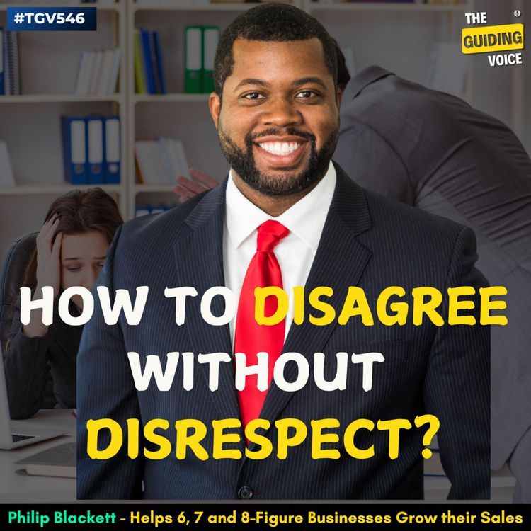 cover art for How to Disagree without Disrespect?  | Philip Blackett | #TGV546