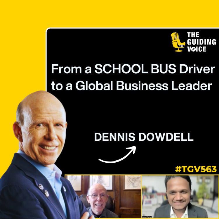 cover art for From School Bus Driver to a Global Business Leader | Dennis' Dowdell | #TGV563