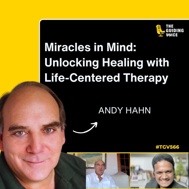 cover art for Miracles in Mind: Unlocking Healing with Life-Centered Therapy | Andy Hahn | #TGV566