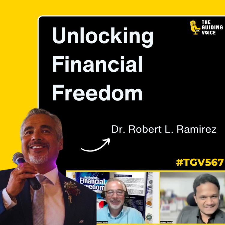 cover art for Unlocking Financial Freedom: Insights from Dr. Robert L. Ramirez | #TGV567