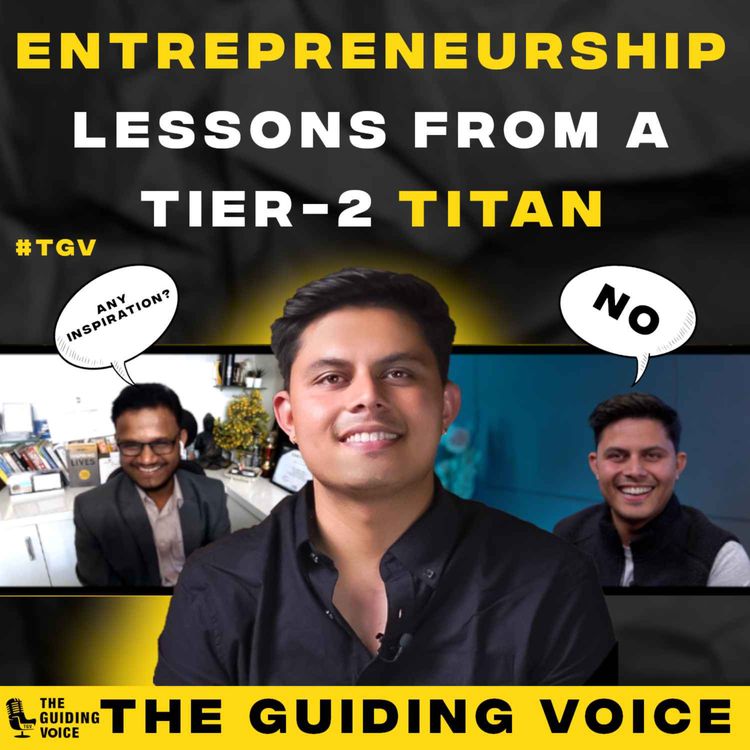 cover art for Entrepreneurial lessons from a Tier 2 Titan | Shrey Sharma | #TGV630