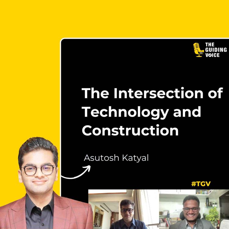 cover art for The Intersection of Technology and Construction | Asutosh Katyal | #TGV568