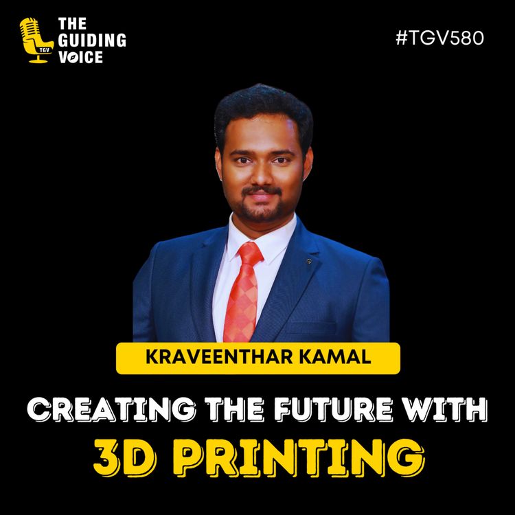 cover art for Crafting the Future with 3D Printing | Kraveenthar Kamal | #TGV580