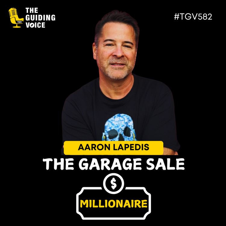 cover art for The Garage Sale Millionaire | Aaron Lapedis | #TGV582