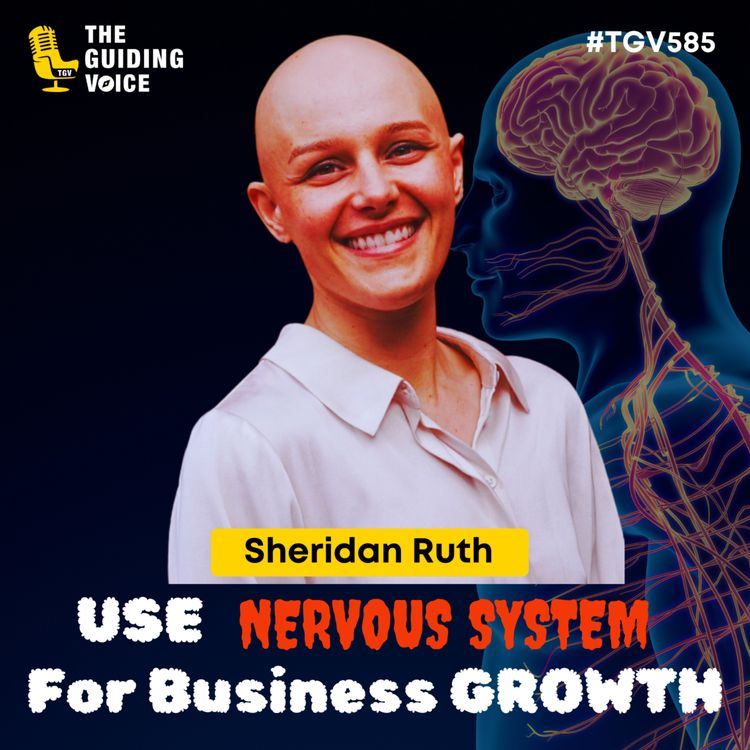 cover art for Body-Based Compass: Harnessing Your Nervous System for Business Success & Tough Conversations | Sheridan Ruth | #TGV585