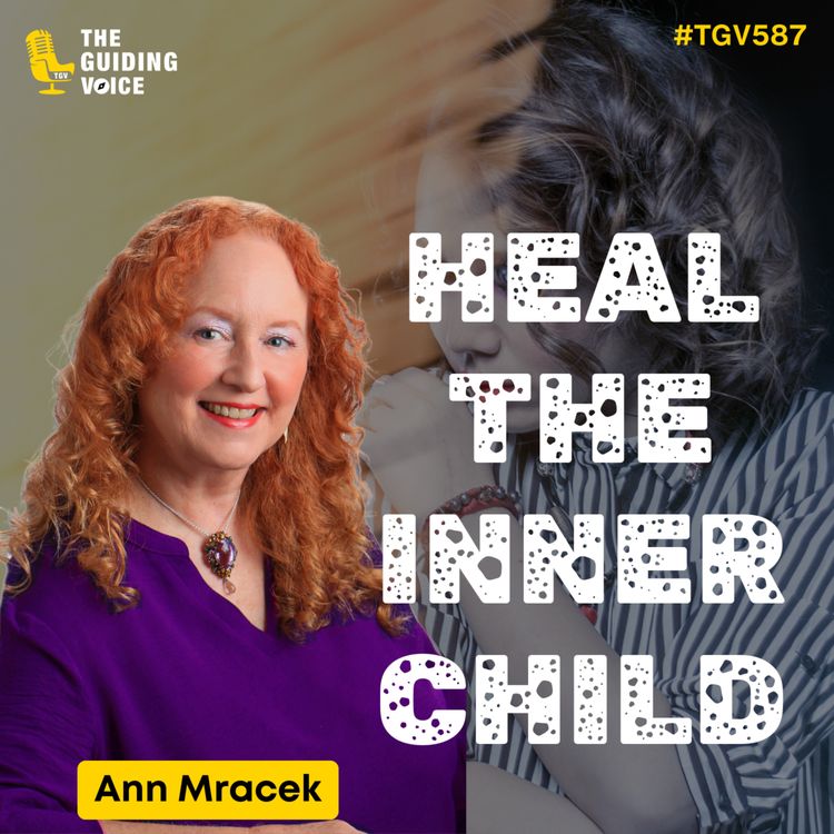 cover art for Healing the Inner Child: A Journey to Wellness and Compassion  | Ann Mracek | #TGV587