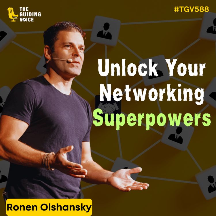 cover art for From Connections to Success: Harnessing the Power of Networking and Leadership | Ronen Olshansky | #TGV588