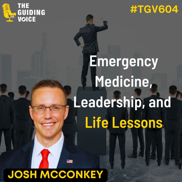 cover art for Emergency Medicine, Leadership and Life Lessons | Josh McConkey | #TGV604