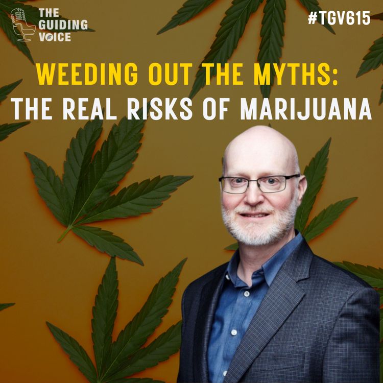 cover art for Weeding Out the Myths: The Real Risks of Marijuana | Dr. Raymond Wiggins | #TGV615