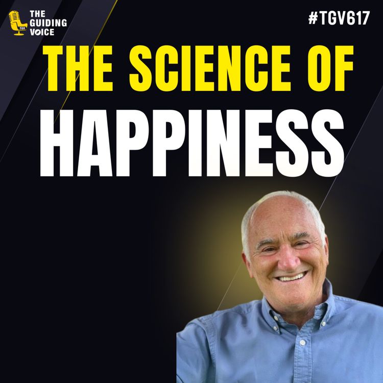cover art for The Science of Happiness | Dr. Ron Schneebaum | #TGV617