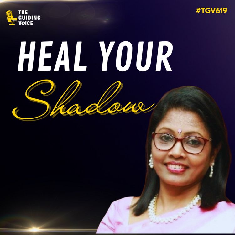 cover art for Heal your shadow and change your blueprint | Dr. Sumathi Chandrasekaran | #TGV619