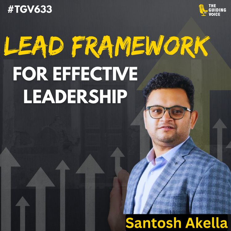 cover art for The LEAD Framework for Effective Leadership | Santosh Akella | #TGV633