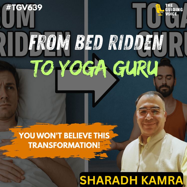 cover art for From bed to yoga mat | Sharadh Kamra | #TGVhealthherotunedwarrior |#TGV639