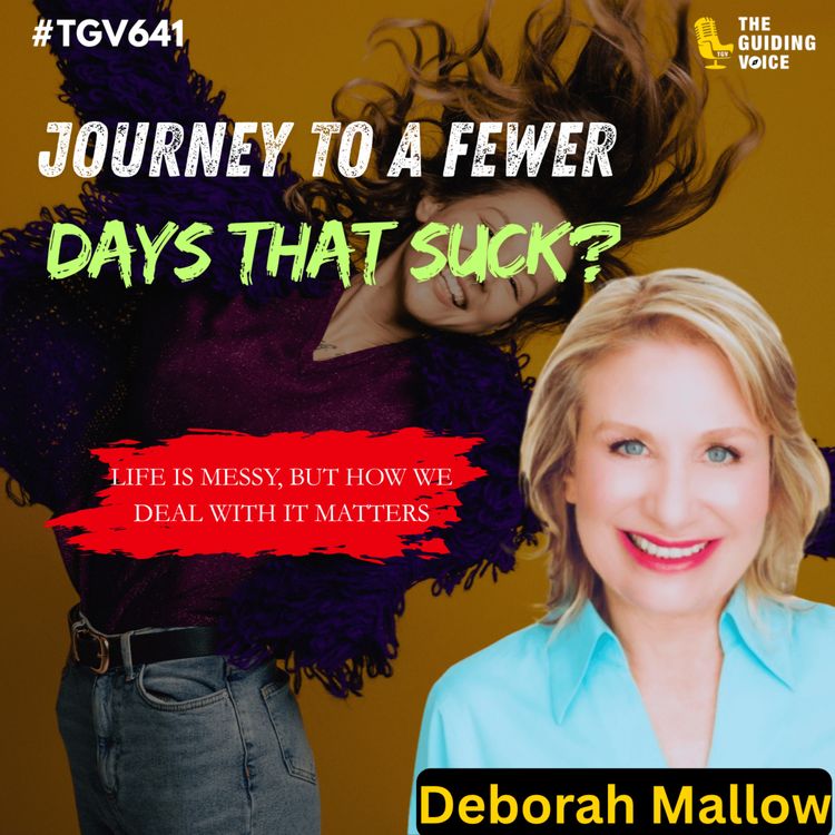 cover art for Journey to a Fewer Days That Suck? | Deborah Mallow | #TGV641
