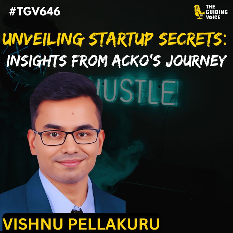 cover art for Unveiling Startup Secrets: Insights from Acko's Journey | Vishnu Pellakuru | #TGV646