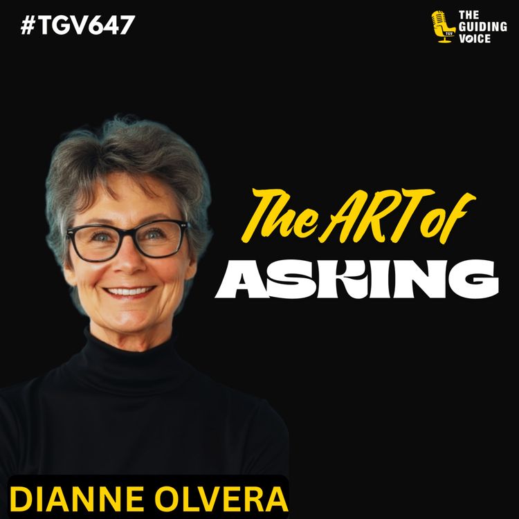 cover art for The Art of Asking: Transforming Communication | Dr Dianne Olvera | #TGV647