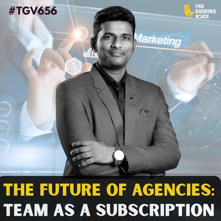 cover art for The Future of Agencies: Team as a Subscription | Senthil Kumar Hariram | #TGV656