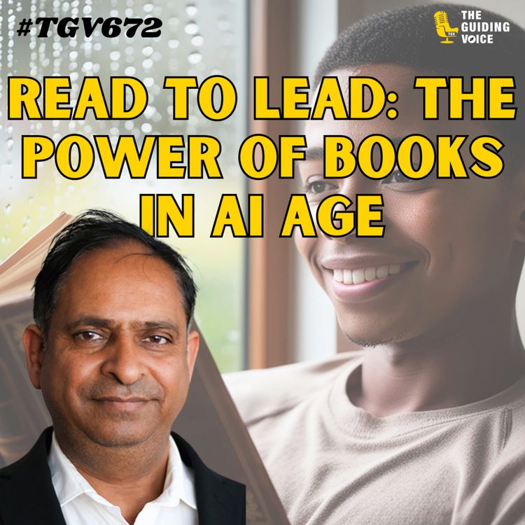 cover art for Read to Lead: How Books Can Save Us in the Age of AI | Santosh Sali | #TGV672