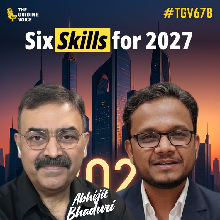 cover art for Six Skills That Will Guarantee Your Career Survival in 2027 and Beyond | Abhijit Bhaduri | #TGV678