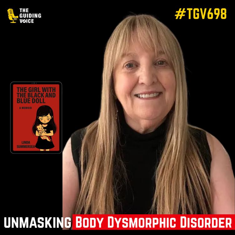 cover art for The Girl with the Black and Blue Doll: Unmasking Body Dysmorphic Disorder and the Teen Mental Health Crisis | Linda Summersea | #TGV698