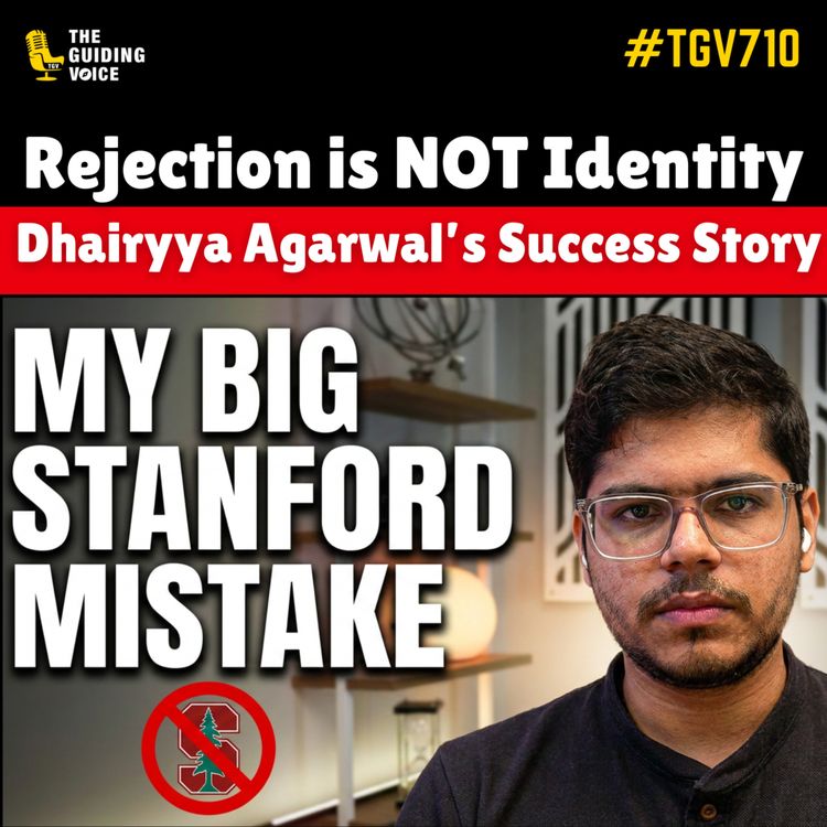 cover art for Rejection is NOT Identity: Dhairyya Agarwal’s Success Story | #TGV710