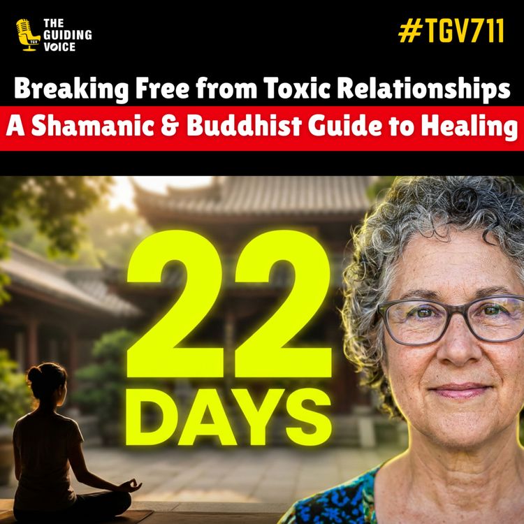 cover art for Breaking Free from Toxic Relationships: A Shamanic & Buddhist Guide to Healing | Laurie Jacobson | #TGV711