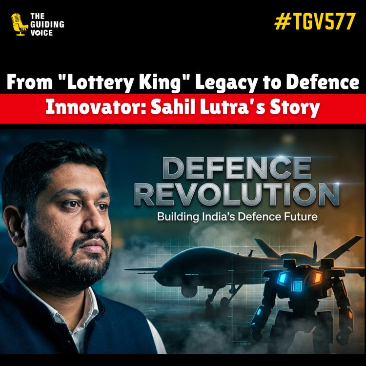 cover art for From "Lottery King" Legacy to Defence Innovator: Sahil Lutra’s Story | #TGV577