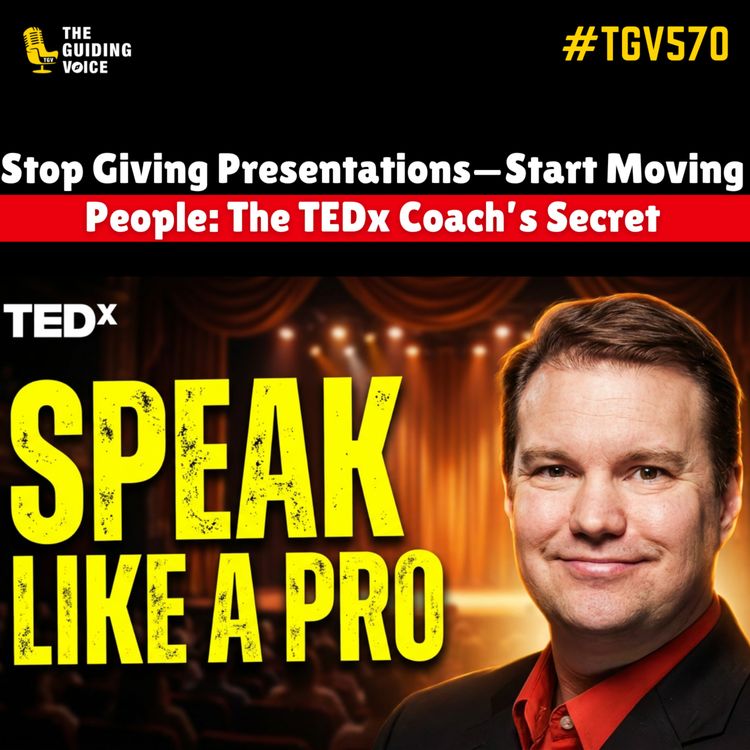 cover art for Stop Giving Presentations—Start Moving People: The TEDx Coach’s Secret | Phil Waknell | #TGV570