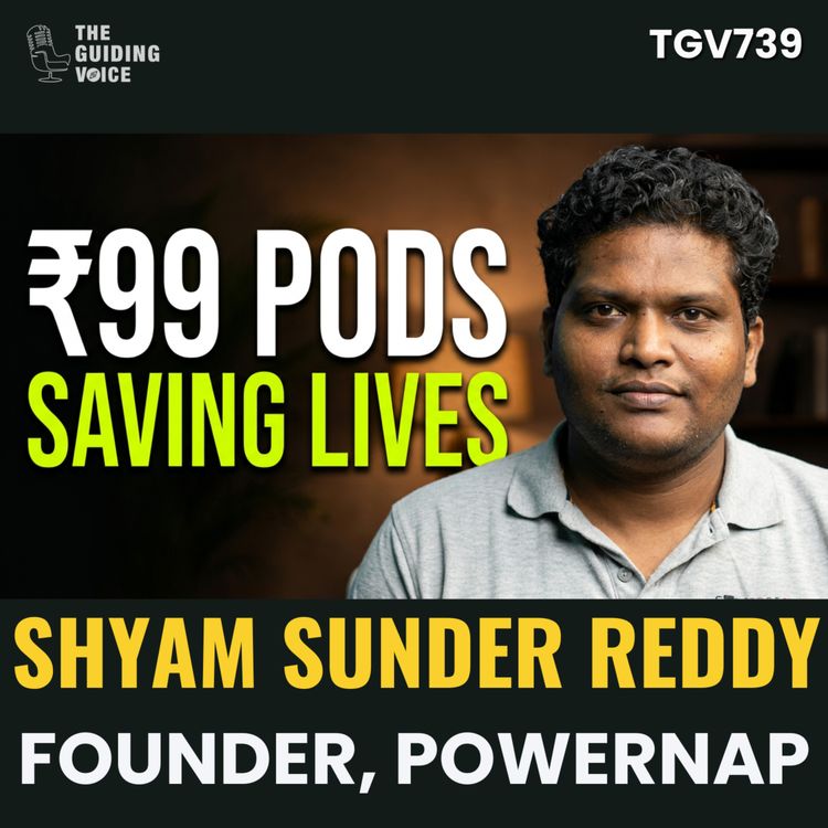 cover art for How a ₹99 Idea Is Preventing Fatal Highway Crashes | Shyam Sunder Reddy Founder - PowerNAP | #TGV739