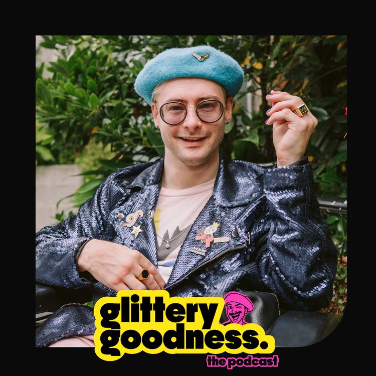 cover art for Glittery Goodness: "I watched the first few episodes and wasn't convinced"/Episode Twenty-Six.