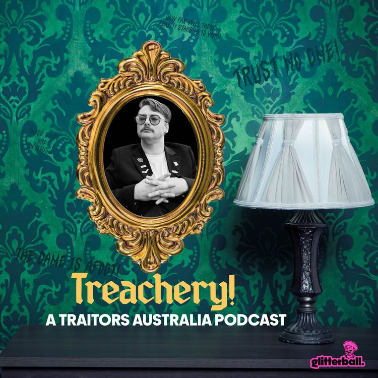 cover art for Treachery!: A Traitors Podcast: A game already up in flames?! (Traitors Australia S3, E2)